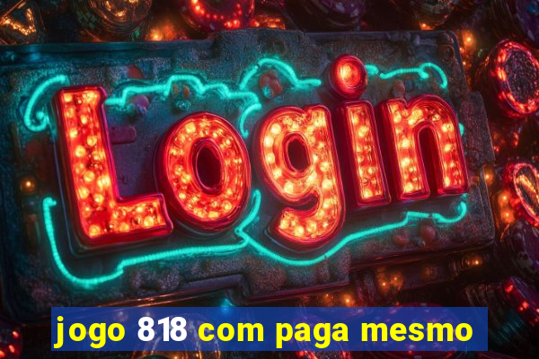 jogo 818 com paga mesmo